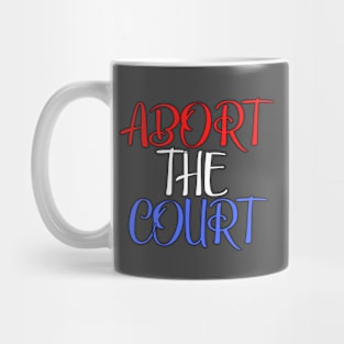 Abort The Court Shirt Mug